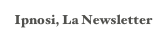 Ipnosi, La Newsletter
