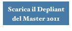 Scarica il Depliant 
del Master 2011