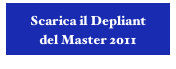 Scarica il Depliant 
del Master 2011