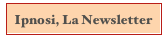 Ipnosi, La Newsletter