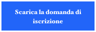 Scarica la domanda di iscrizione